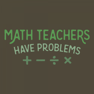 math-teachers-have-problems-t-tee-shirt-mug-hoodie